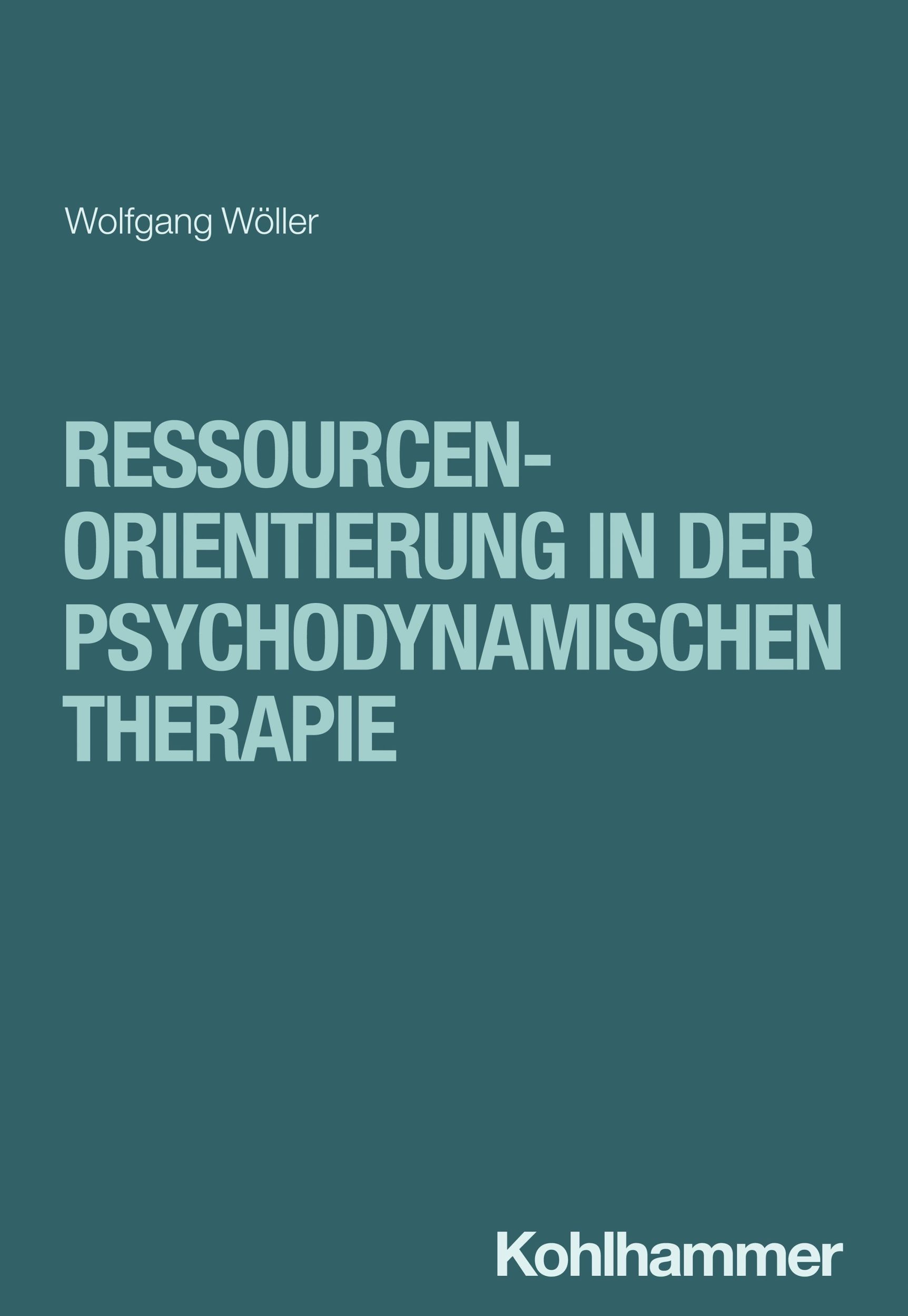 Cover: 9783170445901 | Ressourcenorientierung in der psychodynamischen Therapie | Wöller