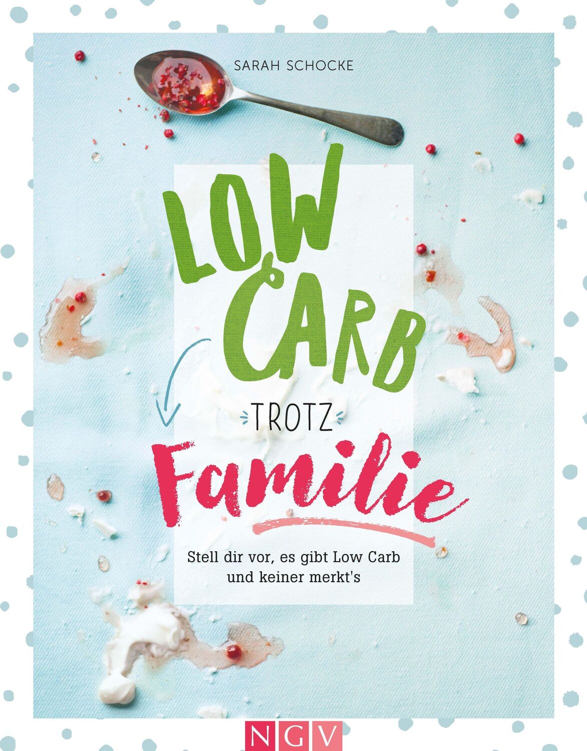 Cover: 9783625187349 | Low Carb trotz Familie | Sarah Schocke | Buch | 144 S. | Deutsch