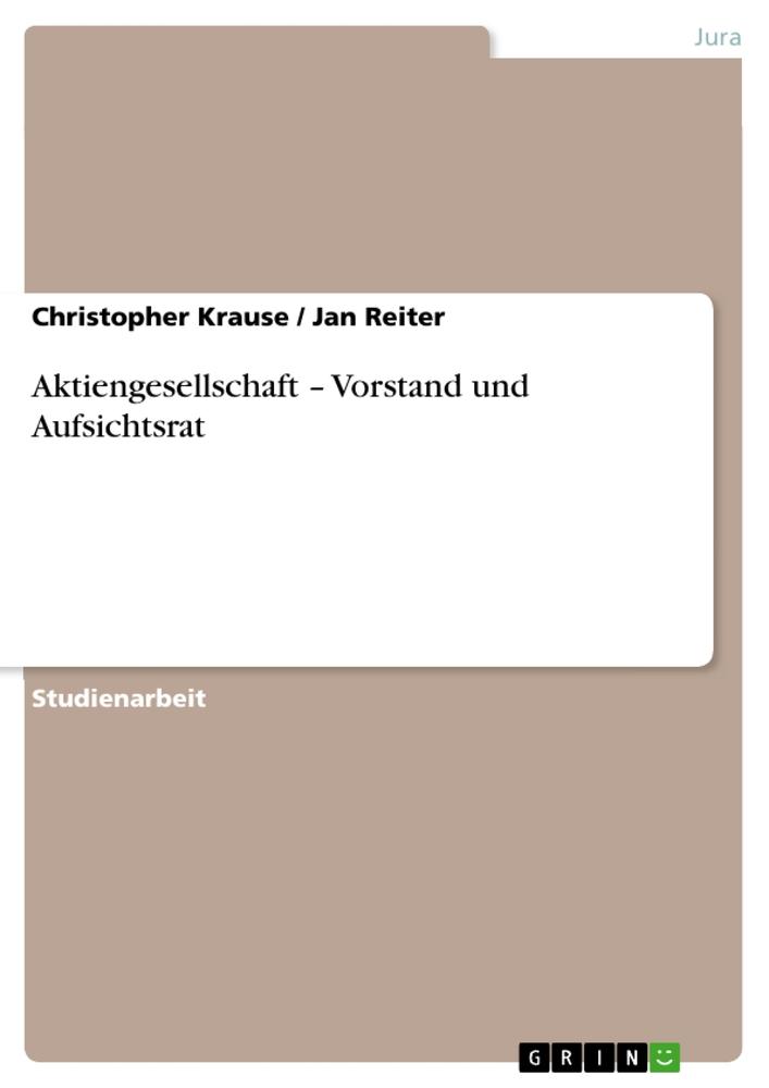 Cover: 9783656044314 | Aktiengesellschaft ¿ Vorstand und Aufsichtsrat | Krause (u. a.) | Buch