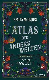 Cover: 9783596710041 | Emily Wildes Atlas der Anderswelten | Heather Fawcett | Buch | 448 S.