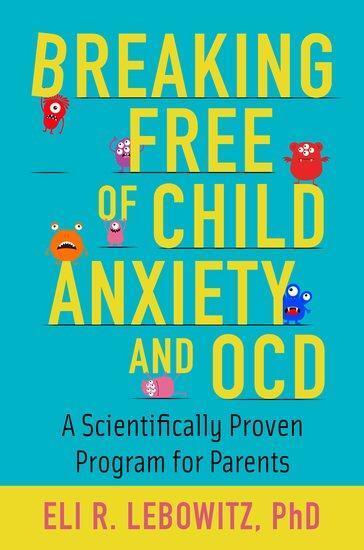 Cover: 9780190883522 | Breaking Free of Child Anxiety and OCD | Eli R. Lebowitz | Taschenbuch