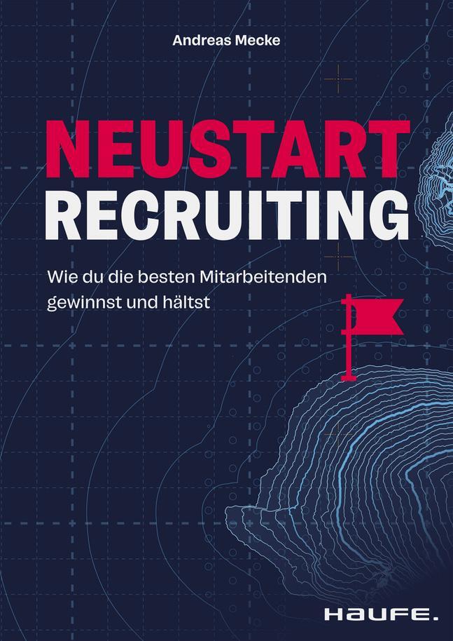 Cover: 9783648177624 | Neustart Recruiting | Andreas Mecke | Buch | Haufe Fachbuch | 146 S.