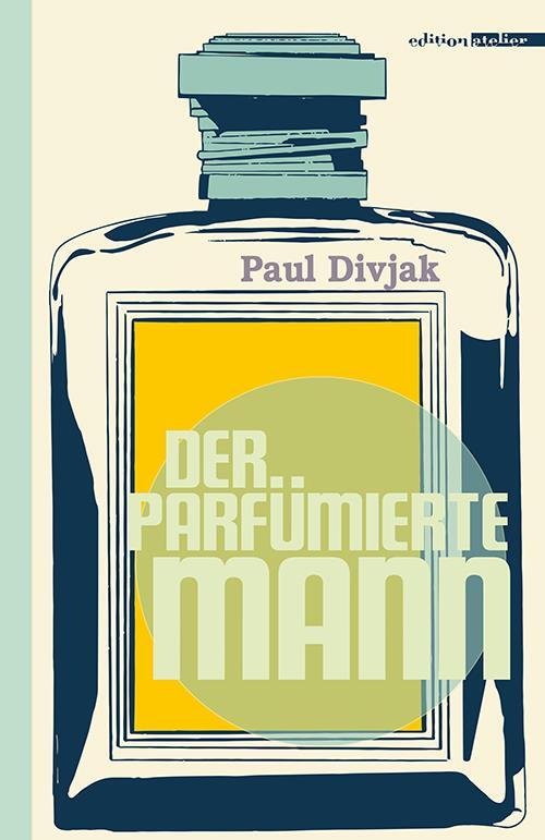 Cover: 9783990650400 | Der parfümierte Mann | Paul Divjak | Buch | 152 S. | Deutsch | 2020