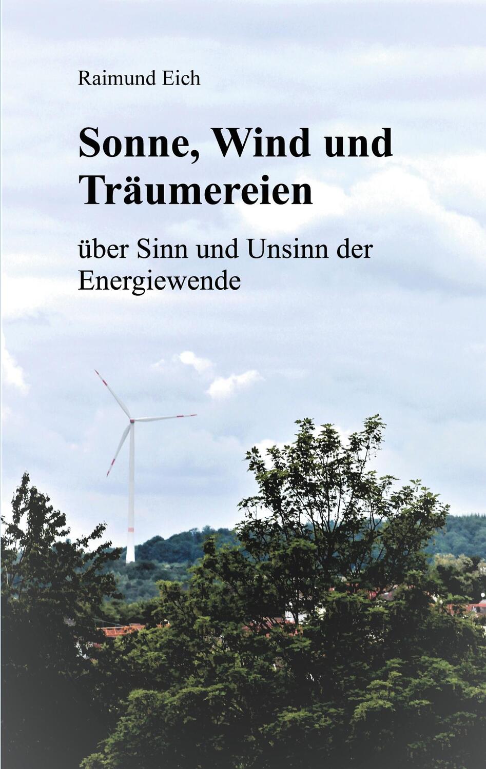 Cover: 9783751957984 | Sonne, Wind und Träumereien | über Sinn und Unsinn der Energiewende