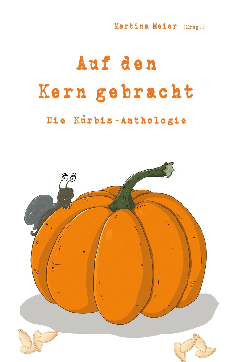 Cover: 9783990510889 | Auf den Kern gebracht - Die Kürbis-Anthologie | Martina Meier | Buch