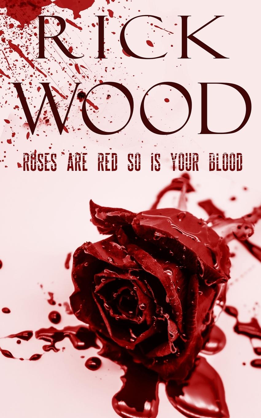 Cover: 9781838084325 | Roses Are Red So Is Your Blood | Rick Wood | Taschenbuch | Englisch