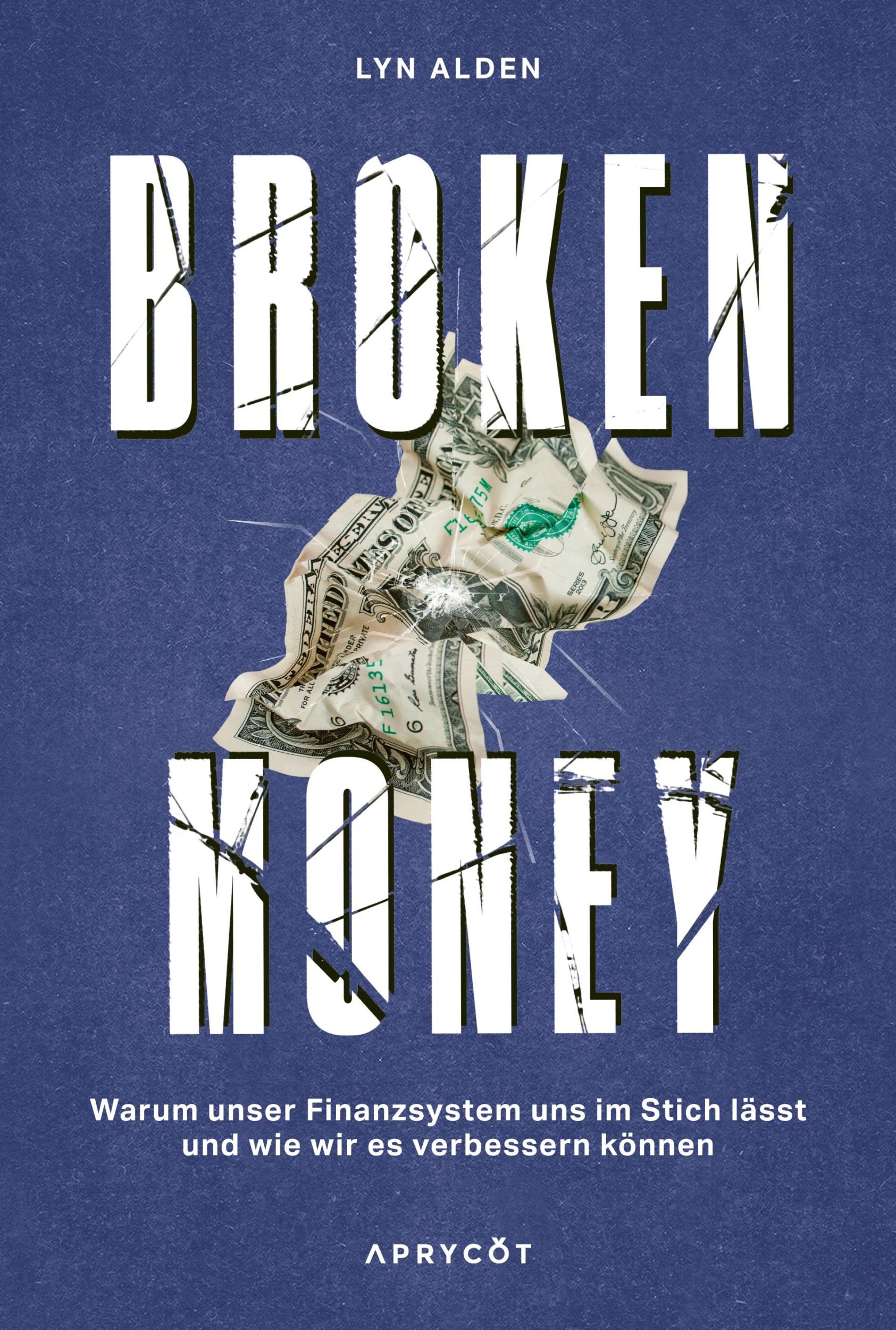 Cover: 9783949098543 | Broken Money | Lyn Alden | Buch | Deutsch | 2024 | Aprycot Media