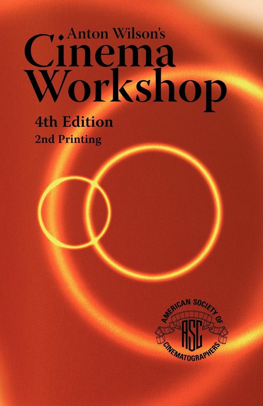 Cover: 9780935578263 | Anton Wilson's Cinema Workshop 4TH Edition | Anton Wilson | Buch