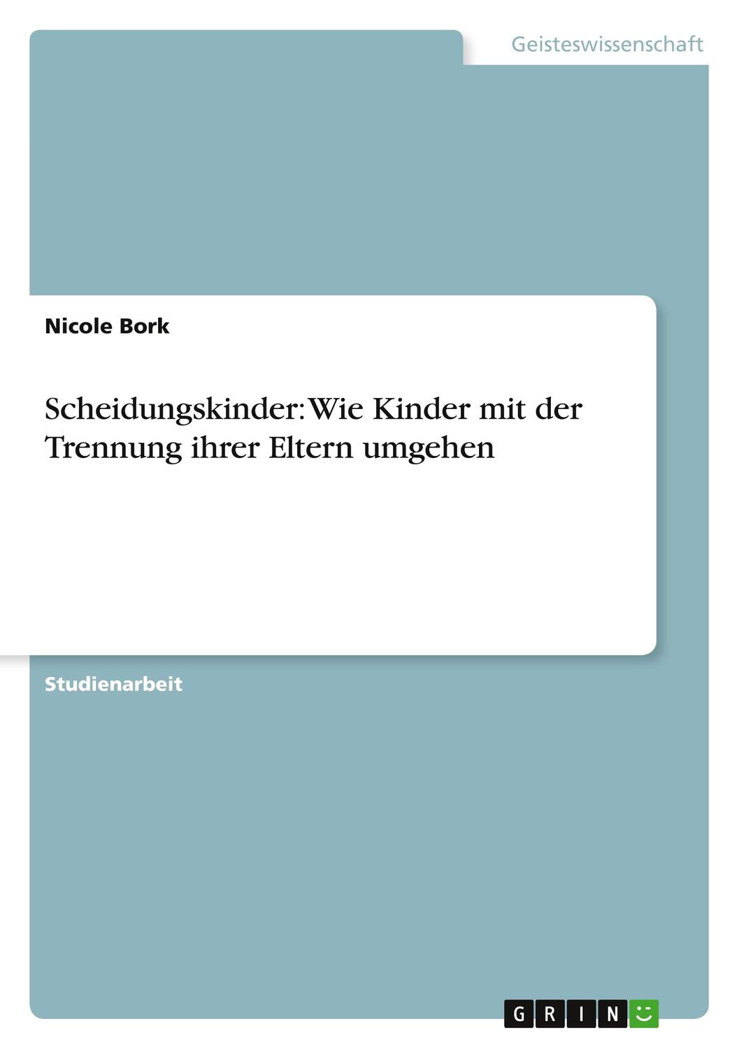 Cover: 9783638642026 | Scheidungskinder: Wie Kinder mit der Trennung ihrer Eltern umgehen