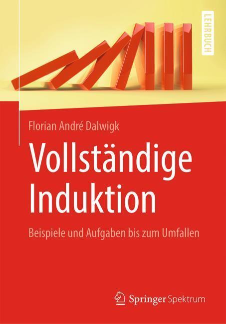 Cover: 9783662586327 | Vollständige Induktion | Beispiele und Aufgaben bis zum Umfallen | XI