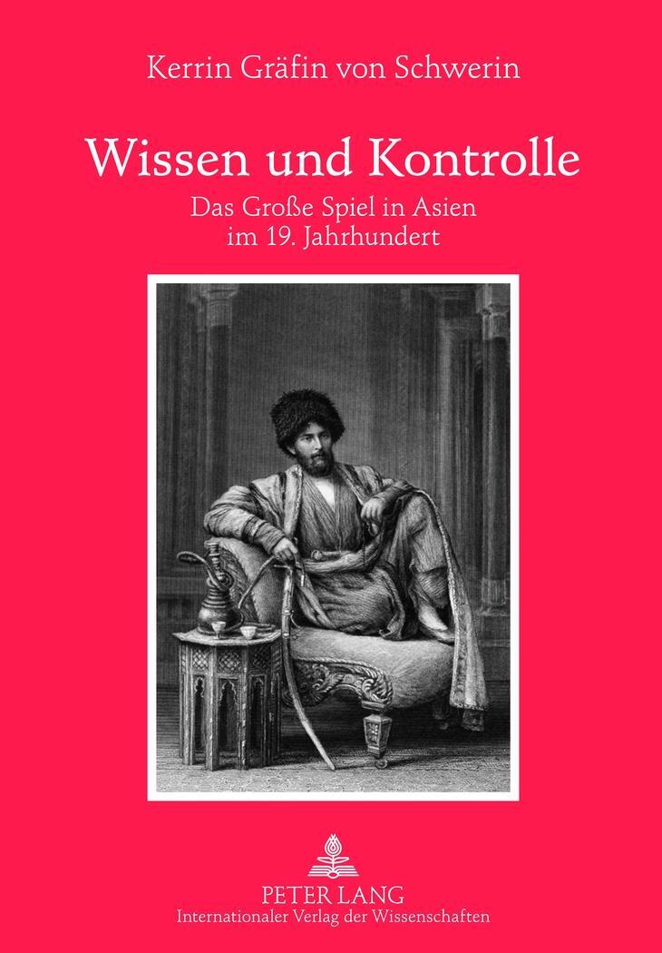 Cover: 9783631635872 | Wissen und Kontrolle | Das Große Spiel in Asien im 19. Jahrhundert