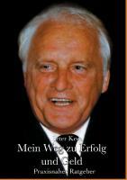 Cover: 9783849538637 | Mein Weg zu Erfolg und Geld | Praxisnaher Ratgeber | Peter Kees | Buch