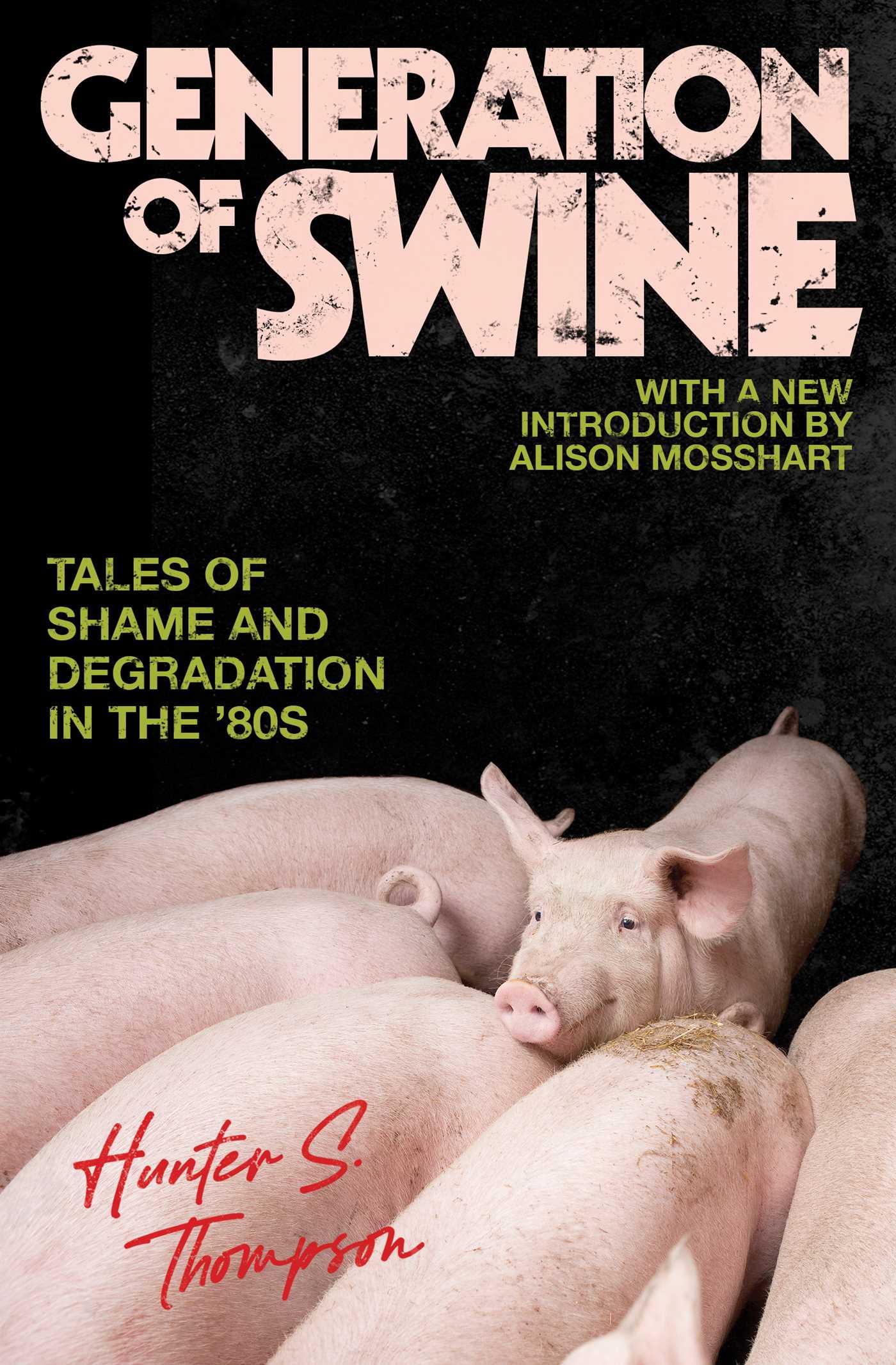 Cover: 9780743250443 | Generation of Swine | The Brutal Odyssey of an Outlaw Journalist