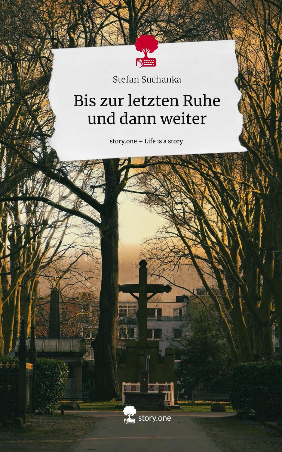 Cover: 9783711516169 | Bis zur letzten Ruhe und dann weiter. Life is a Story - story.one