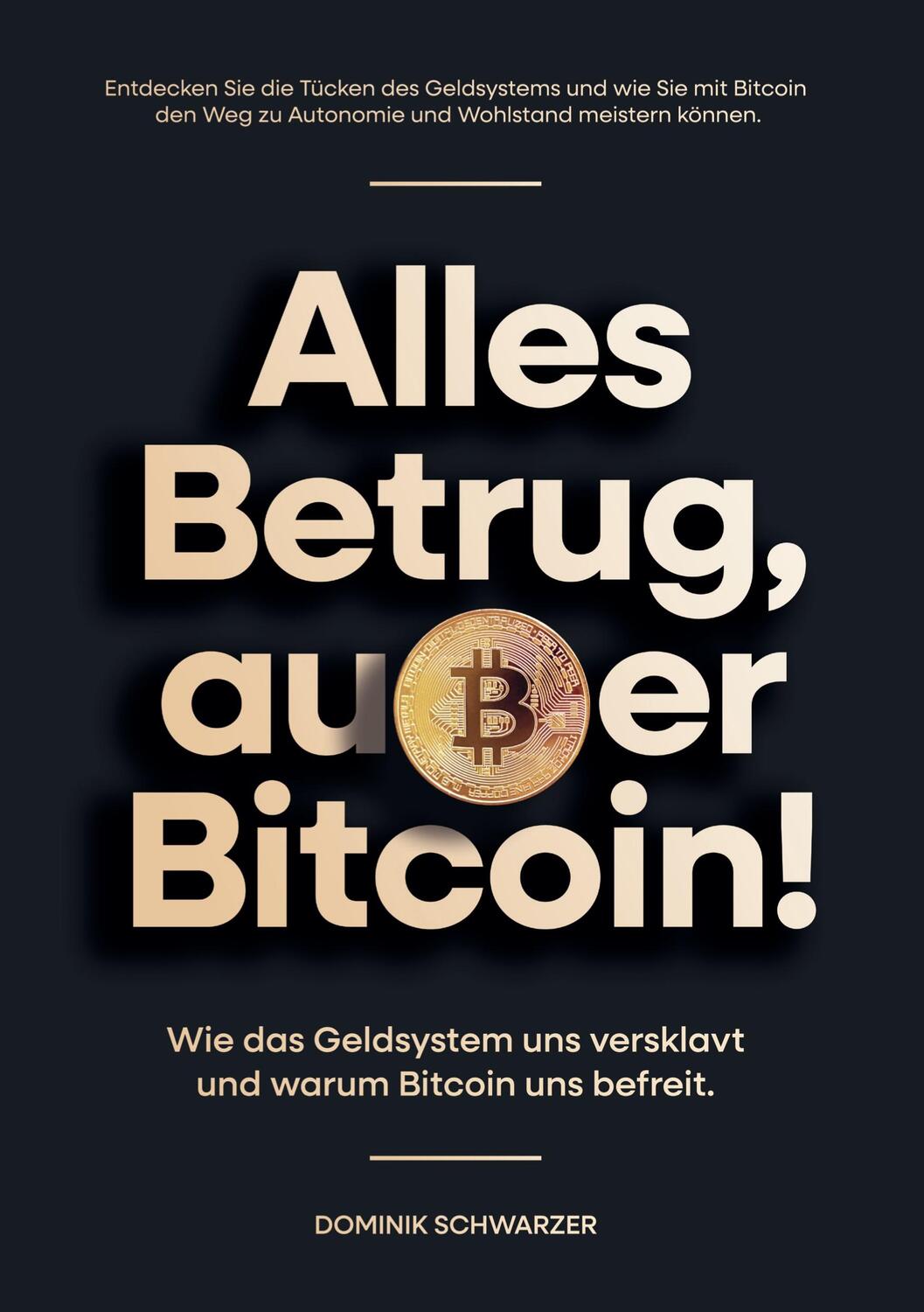 Cover: 9783759208309 | Alles Betrug, außer Bitcoin! | Dominik Schwarzer | Taschenbuch | 2024