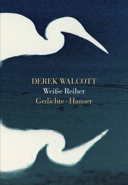 Cover: 9783446238671 | Weiße Reiher | Derek Walcott | Buch | 184 S. | Deutsch | 2012