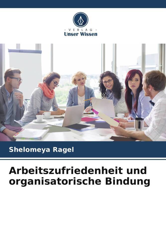 Cover: 9786205326978 | Arbeitszufriedenheit und organisatorische Bindung | Shelomeya Ragel