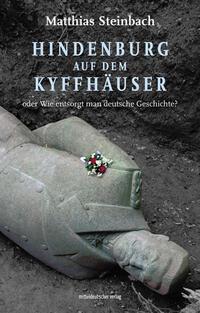 Cover: 9783963119224 | Hindenburg auf dem Kyffhäuser oder Wie entsorgt man deutsche...